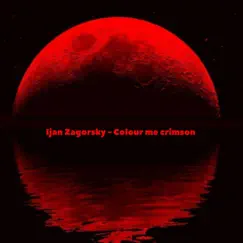 Colour Me Crimson - Single by Ijan Zagorsky album reviews, ratings, credits