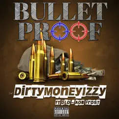 Bulletproof (feat. Dlo-Fresh & Aob Frost) - Single by DirtymoneyIzzy album reviews, ratings, credits