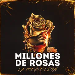 Millones de Rosas - Single by La Rebelíon album reviews, ratings, credits