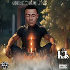 Close Your eyes - EP by Lil Kano album reviews, ratings, credits