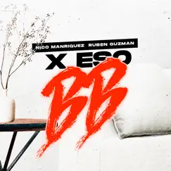 X Eso Bb - Single by Nico Manriquez & Dj Ruben Guzman album reviews, ratings, credits