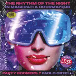 The Rhythm of the Night (In Maserati a Courmayeur) (Feat. Ldsf) - Single by Party Boomers & Paolo Ortelli album reviews, ratings, credits