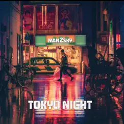 Tokyo Night - Single by Man2Sky album reviews, ratings, credits