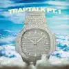 Traptalk, Pt. 1 (feat. Sixty2ten) - Single album lyrics, reviews, download