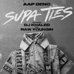 Supa Ties (feat. DJ Khaled & Raw Youngin) - Single by AAP Deno album reviews, ratings, credits