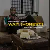 Wait (Honest) - Single album lyrics, reviews, download