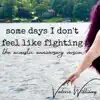 Some Days I Don't Feel Like Fighting (the acoustic anniversary version) - Single album lyrics, reviews, download