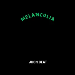 Melancolia - Single by Jhon Beat album reviews, ratings, credits
