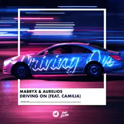 Driving On (feat. Camilia) - Single by Mabryx & Aurelios album reviews, ratings, credits
