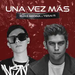 Una Vez Más - Single by Elias Medina & Yerai R album reviews, ratings, credits
