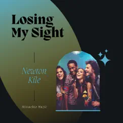 Losing My Sight - Single by Newton Kile album reviews, ratings, credits