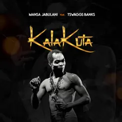 KalaKuta (feat. Tswaggz Banks) - Single by Mansa Jabulani album reviews, ratings, credits