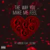 The Way You Make Me Feel (feat. Teeyno) - Single album lyrics, reviews, download