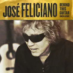 Behind This Guitar (Deluxe) by José Feliciano album reviews, ratings, credits