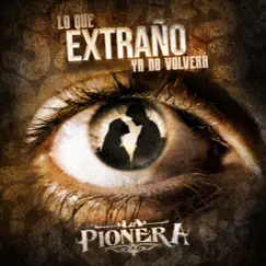 Lo Que Extraño Ya No Volverá - Single by La Pionera album reviews, ratings, credits