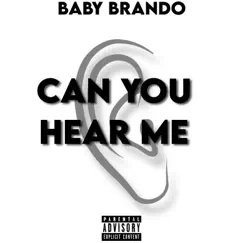 Can You Hear Me - Single by Baby Brando album reviews, ratings, credits
