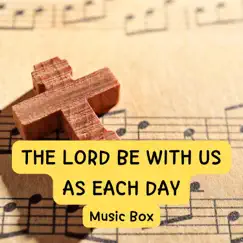 The Lord be With Us as Each Day (Music Box) - Single by Quiet time Coming to the Lord album reviews, ratings, credits