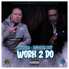 Work 2 Do (feat. Big2DaBoy) Song Lyrics