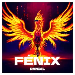 Fénix - Single by Dani3l album reviews, ratings, credits