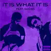 It Is What It Is (feat. Googs) - Single album lyrics, reviews, download