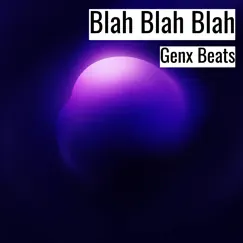 Blah Blah Blah - Single by Genx Beats album reviews, ratings, credits