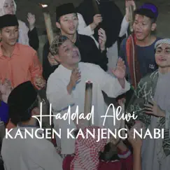 Kangen Kanjeng Nabi - Single by Haddad Alwi album reviews, ratings, credits