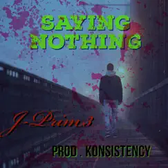 Saying Nothing - Single by J-Prim3 album reviews, ratings, credits