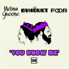You Know Me - Single by BVNQUET, FooR & Melina Greene album reviews, ratings, credits