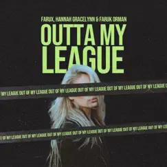 Outta My League - Single by Farux, Hannah Gracelynn & Faruk Orman album reviews, ratings, credits