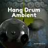 Hang Drum Ambient album lyrics, reviews, download