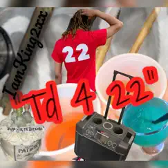 T'd 4 22 - Single by Iamking2xx album reviews, ratings, credits