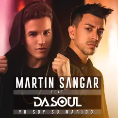 Yo Soy Su Marido (feat. DaSouL) - Single by Martín Sangar album reviews, ratings, credits