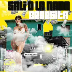 Bebesita - Single by SALI D LA NADA album reviews, ratings, credits
