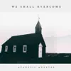 We Shall Overcome - Single album lyrics, reviews, download