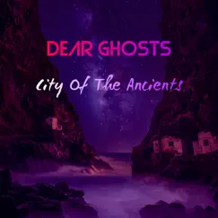 City of the Ancients by Dear Ghosts album reviews, ratings, credits