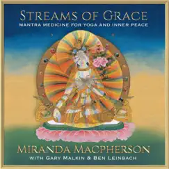 Streams of Grace: Mantra Medicine for Yoga and Inner Peace (feat. Gary Malkin & Ben Leinbach) by Miranda Macpherson album reviews, ratings, credits