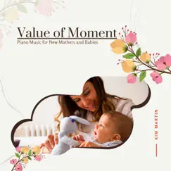 Value of Moment - Piano Music for New Mothers and Babies by Kim Martin album reviews, ratings, credits