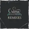 Creme De La Creme Remixes album lyrics, reviews, download