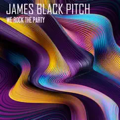 We Rock the Party by James Black Pitch album reviews, ratings, credits