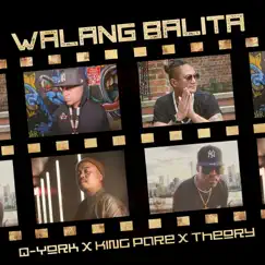 Walang Balita - Single by Q-York, King Pare & Theory Is Everything album reviews, ratings, credits
