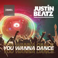 You Wanna Dance - Single by Justin Beatz album reviews, ratings, credits