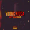 Young N***a Wit Dreams album lyrics, reviews, download