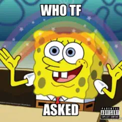 Who TF Asked? (feat. Vlonerxse & Siaahh) - Single by Weaponmon album reviews, ratings, credits