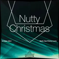 Nutty Christmas - Single by Kristjan Järvi & Baltic Sea Philharmonic album reviews, ratings, credits