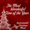 Instrumental Christmas Music - The Most Wonderful Time of the Year album lyrics, reviews, download