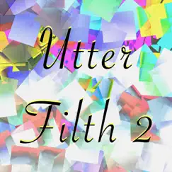Utter Filth 2 by Stephen Lysak album reviews, ratings, credits
