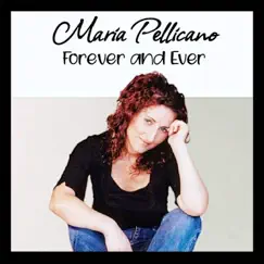 Forever and Ever - Single by Maria Pellicano album reviews, ratings, credits