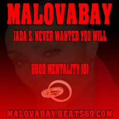 Jada S. Never Wanted You Will Hood Mentality 101 - Single by Malovabay album reviews, ratings, credits