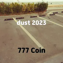 Dust 2023 - Single by 777 Coin album reviews, ratings, credits