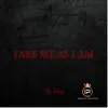 Take Me as I Am - Single album lyrics, reviews, download